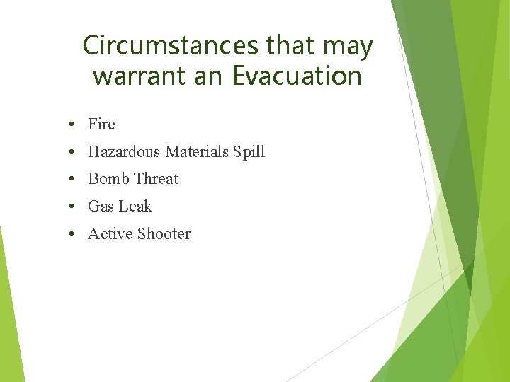 Circumstances that may warrant an Evacuation • Fire • Hazardous Materials Spill • Bomb