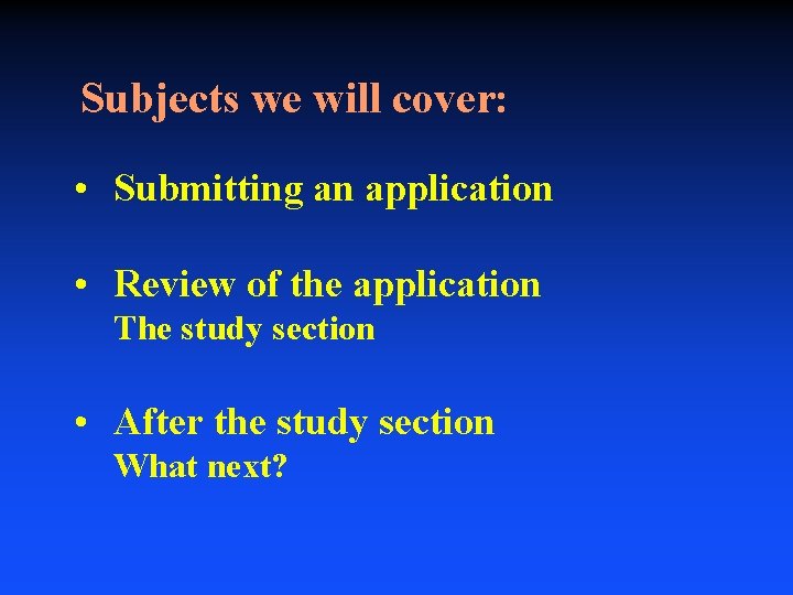 Subjects we will cover: • Submitting an application • Review of the application The