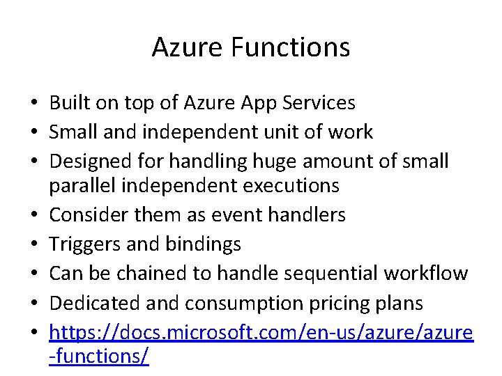 Azure Functions • Built on top of Azure App Services • Small and independent