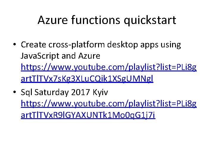 Azure functions quickstart • Create cross-platform desktop apps using Java. Script and Azure https: