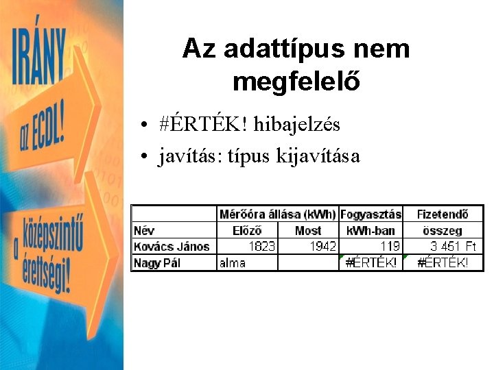 Az adattípus nem megfelelő • #ÉRTÉK! hibajelzés • javítás: típus kijavítása 
