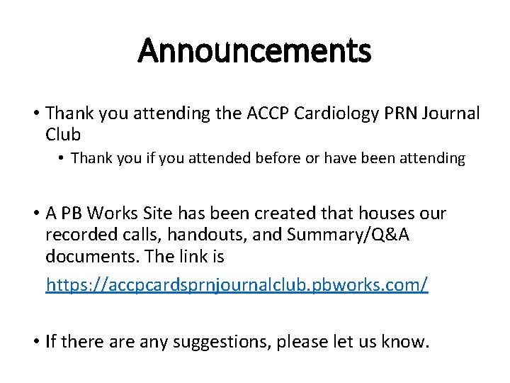 Announcements • Thank you attending the ACCP Cardiology PRN Journal Club • Thank you