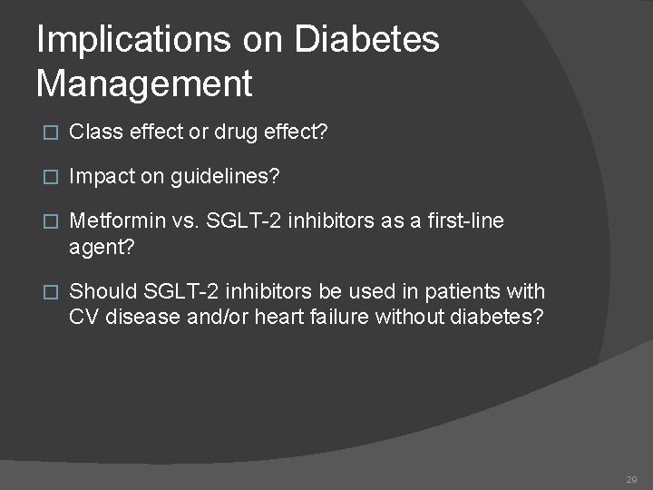 Implications on Diabetes Management � Class effect or drug effect? � Impact on guidelines?