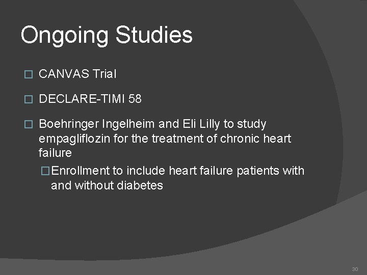 Ongoing Studies � CANVAS Trial � DECLARE-TIMI 58 � Boehringer Ingelheim and Eli Lilly