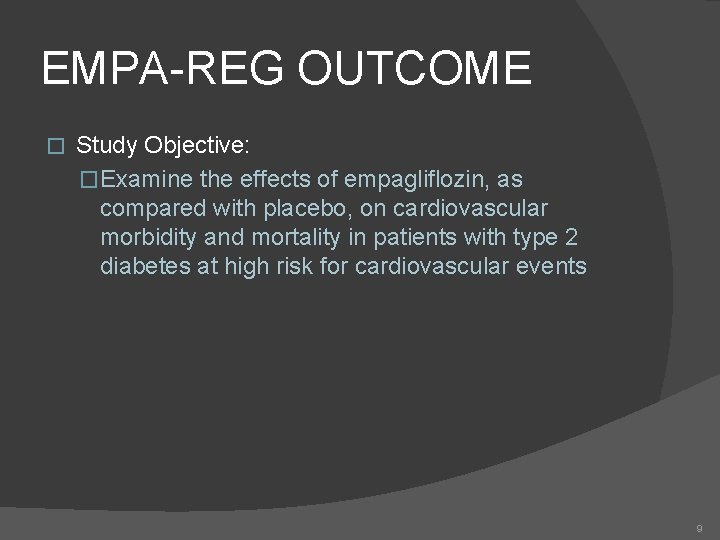 EMPA-REG OUTCOME � Study Objective: �Examine the effects of empagliflozin, as compared with placebo,