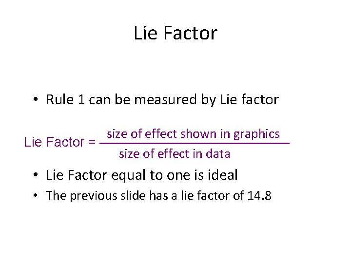 Lie Factor • Rule 1 can be measured by Lie factor size of effect