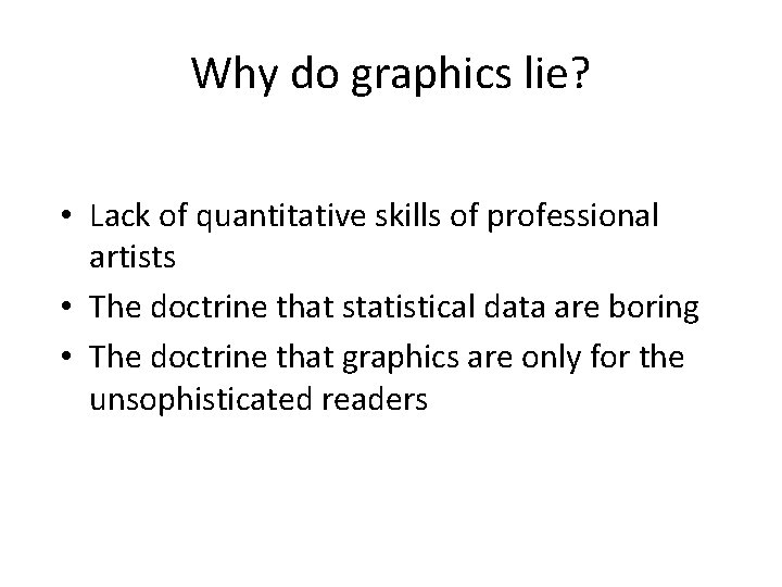 Why do graphics lie? • Lack of quantitative skills of professional artists • The
