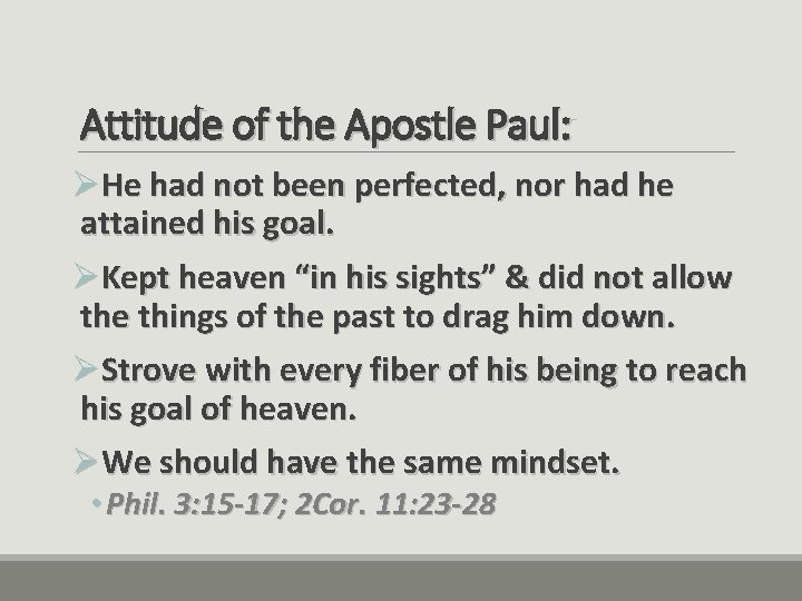 Attitude of the Apostle Paul: ØHe had not been perfected, nor had he attained