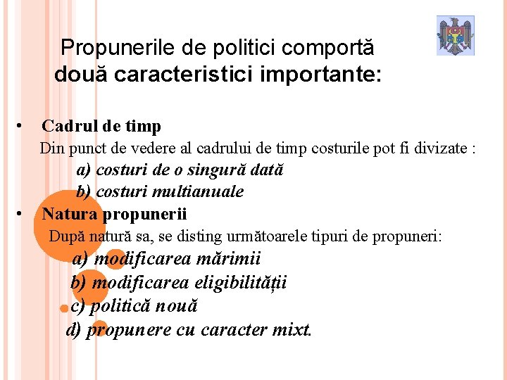 Propunerile de politici comportă două caracteristici importante: • Cadrul de timp Din punct de