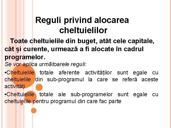 Reguli privind alocarea cheltuielilor Toate cheltuielile din buget, atât cele capitale, cât și curente,