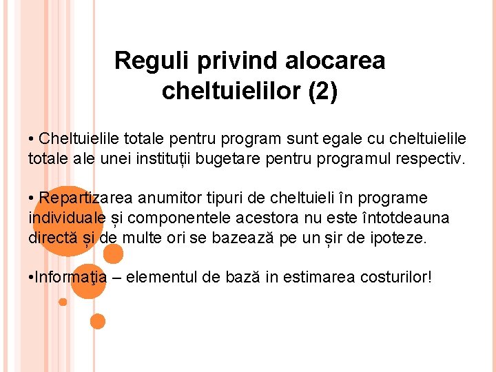 Reguli privind alocarea cheltuielilor (2) • Cheltuielile totale pentru program sunt egale cu cheltuielile