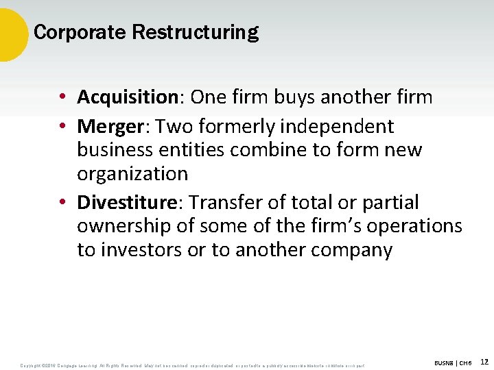 Corporate Restructuring • Acquisition: One firm buys another firm • Merger: Two formerly independent