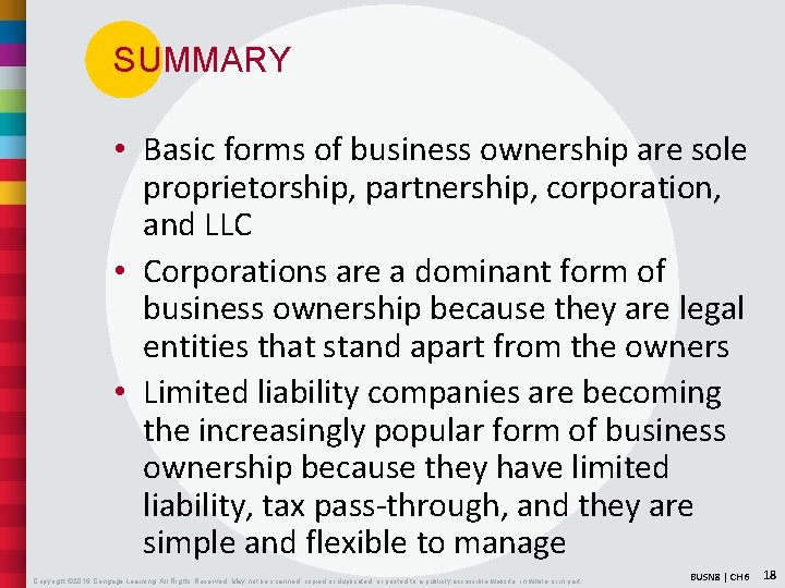 SUMMARY • Basic forms of business ownership are sole proprietorship, partnership, corporation, and LLC