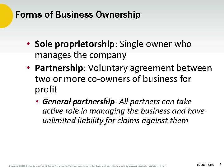 Forms of Business Ownership • Sole proprietorship: Single owner who manages the company •