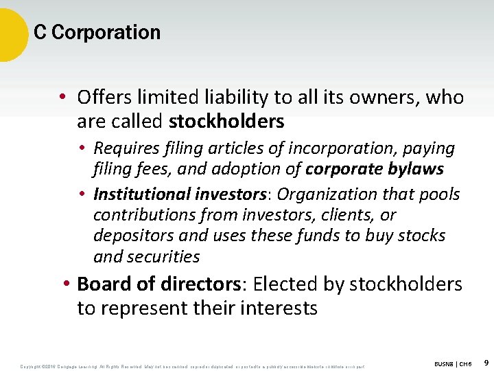 C Corporation • Offers limited liability to all its owners, who are called stockholders