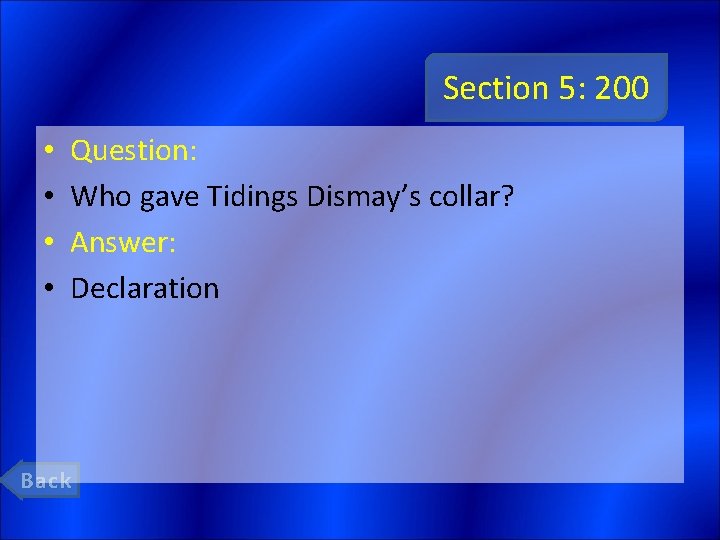 Section 5: 200 • • Question: Who gave Tidings Dismay’s collar? Answer: Declaration Back