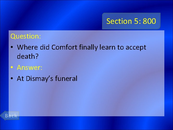 Section 5: 800 Question: • Where did Comfort finally learn to accept death? •