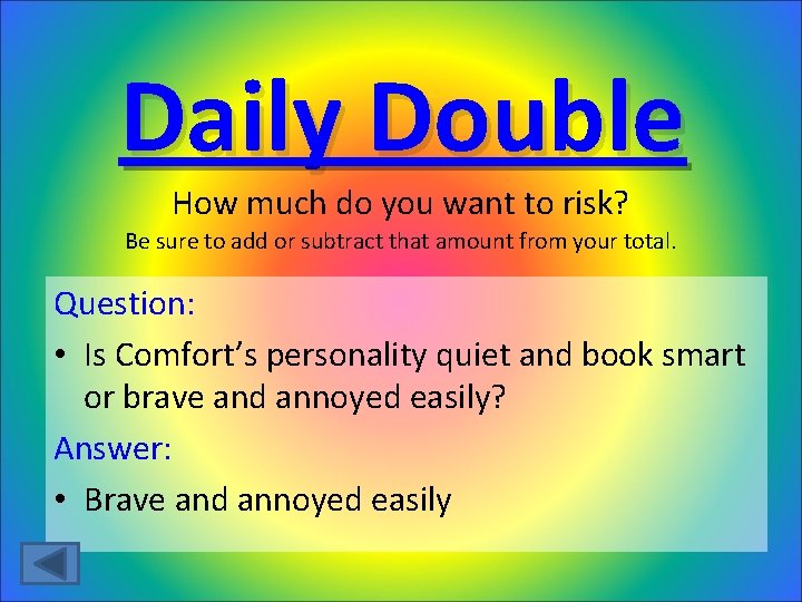 Daily Double How much do you want to risk? Be sure to add or