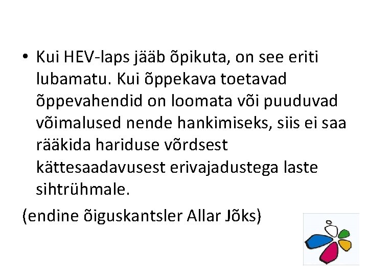  • Kui HEV-laps jääb õpikuta, on see eriti lubamatu. Kui õppekava toetavad õppevahendid