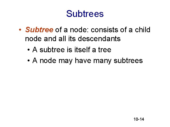 Subtrees • Subtree of a node: consists of a child node and all its