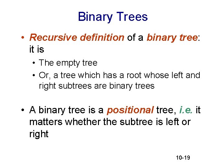 Binary Trees • Recursive definition of a binary tree: it is • The empty