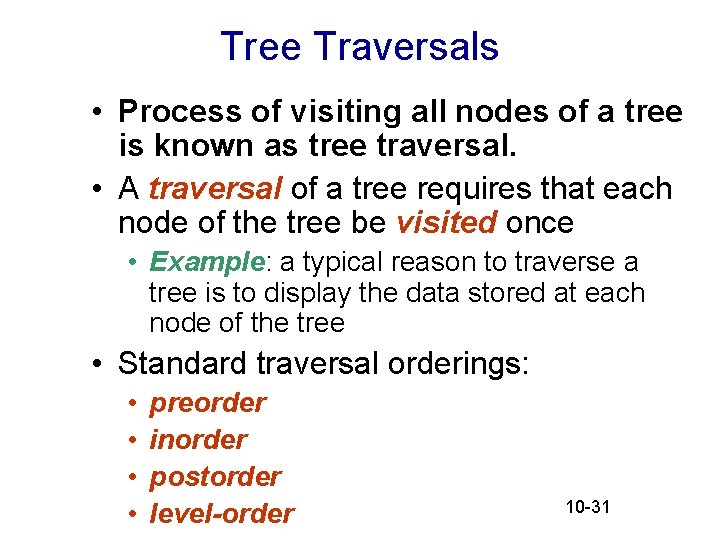 Tree Traversals • Process of visiting all nodes of a tree is known as