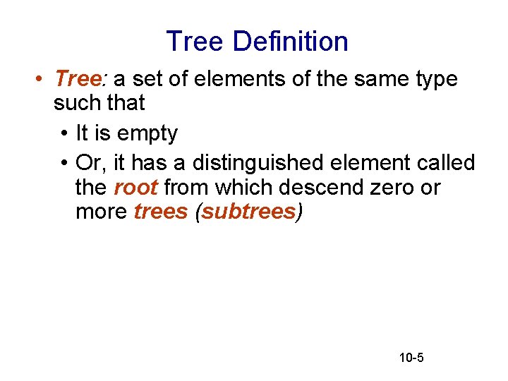  Tree Definition • Tree: a set of elements of the same type such