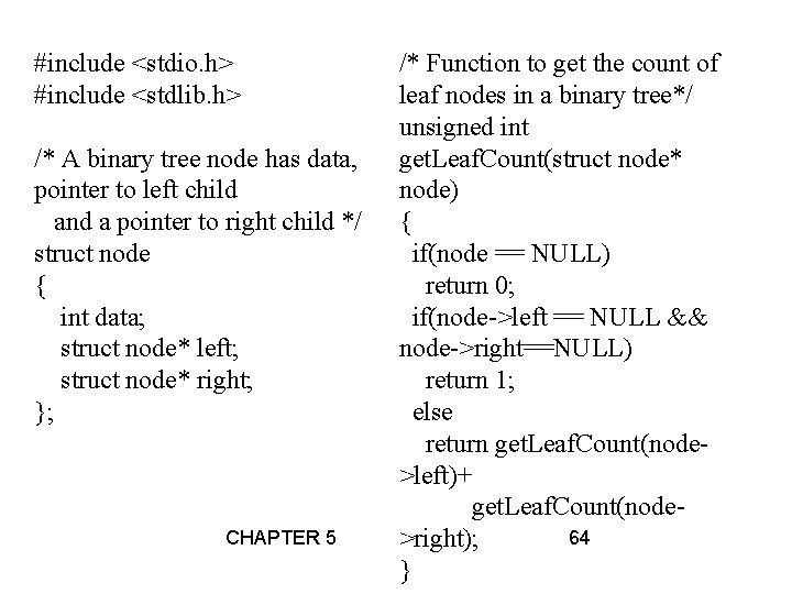 #include <stdio. h> #include <stdlib. h> /* A binary tree node has data, pointer