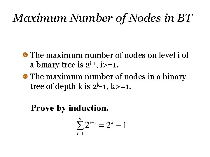 Maximum Number of Nodes in BT The maximum number of nodes on level i Maximum Number of Nodes in BT The maximum number of nodes on level i