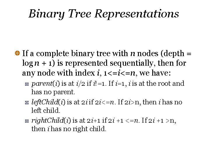 Binary Tree Representations If a complete binary tree with n nodes (depth = log