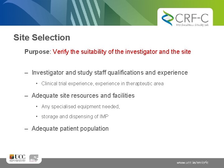 Site Selection Purpose: Verify the suitability of the investigator and the site – Investigator