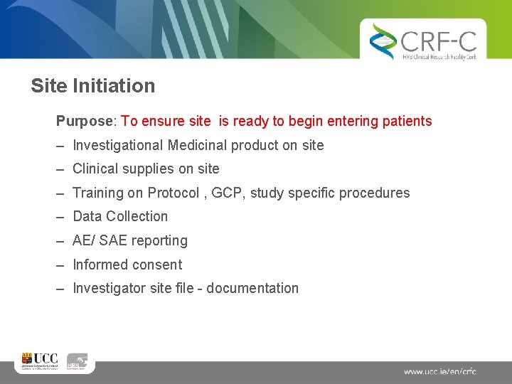 Site Initiation Purpose: To ensure site is ready to begin entering patients – Investigational