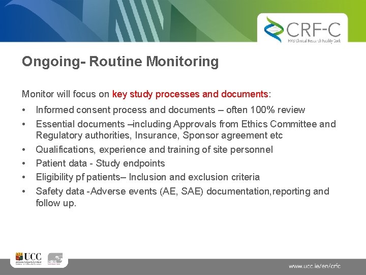 Ongoing- Routine Monitoring Monitor will focus on key study processes and documents: • •