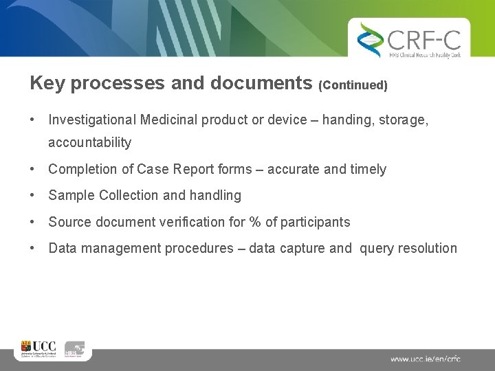 Key processes and documents (Continued) • Investigational Medicinal product or device – handing, storage,