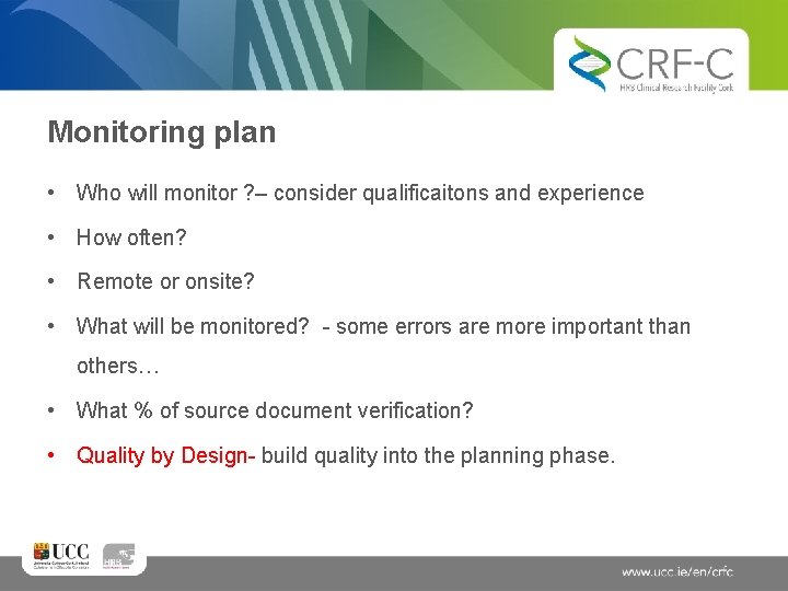 Monitoring plan • Who will monitor ? – consider qualificaitons and experience • How