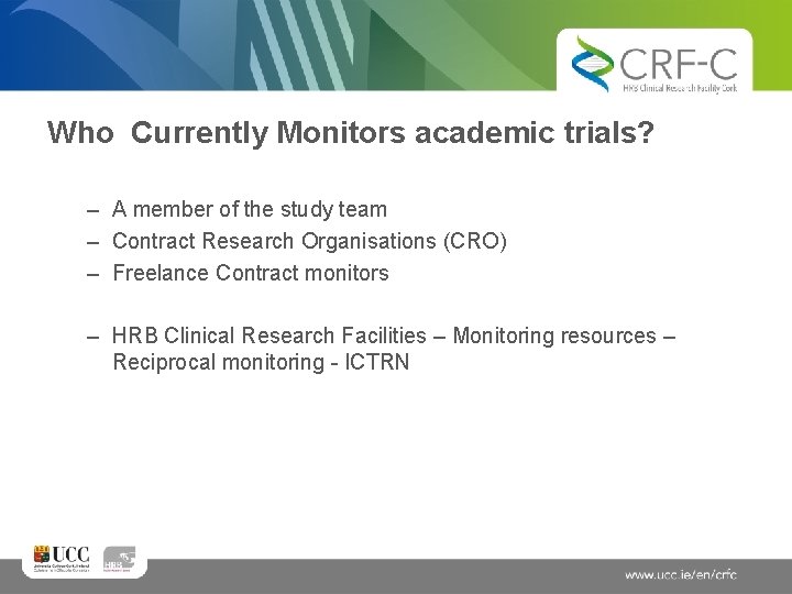 Who Currently Monitors academic trials? – A member of the study team – Contract