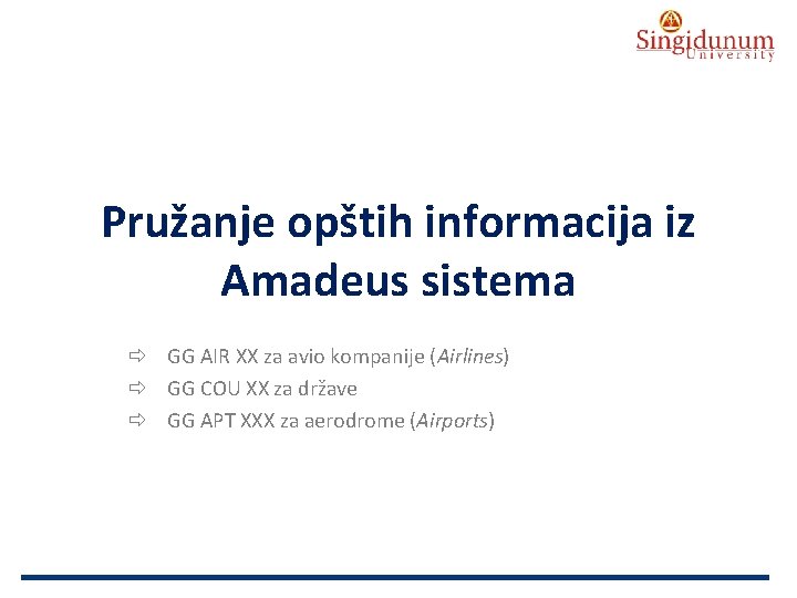 AUSTRIAN SERBIAN TOURISM PROGRAMMES Pružanje opštih informacija iz Amadeus sistema GG AIR XX za