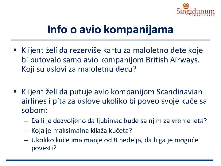 AUSTRIAN SERBIAN TOURISM PROGRAMMES Info o avio kompanijama § Klijent želi da rezerviše kartu