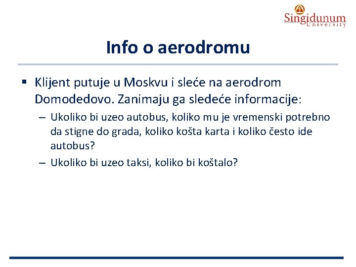 AUSTRIAN SERBIAN TOURISM PROGRAMMES Info o aerodromu § Klijent putuje u Moskvu i sleće