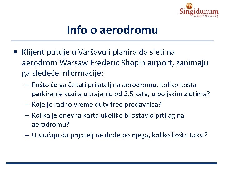AUSTRIAN SERBIAN TOURISM PROGRAMMES Info o aerodromu § Klijent putuje u Varšavu i planira