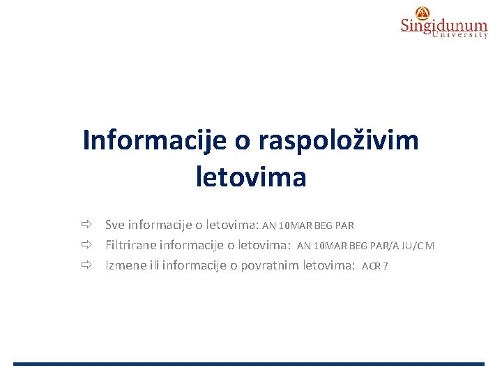 AUSTRIAN SERBIAN TOURISM PROGRAMMES Informacije o raspoloživim letovima Sve informacije o letovima: AN 10