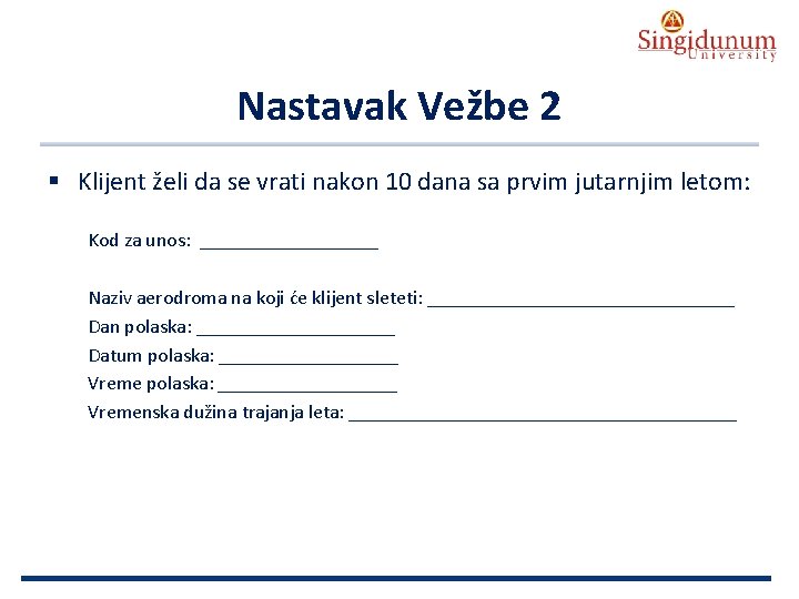 AUSTRIAN SERBIAN TOURISM PROGRAMMES Nastavak Vežbe 2 § Klijent želi da se vrati nakon