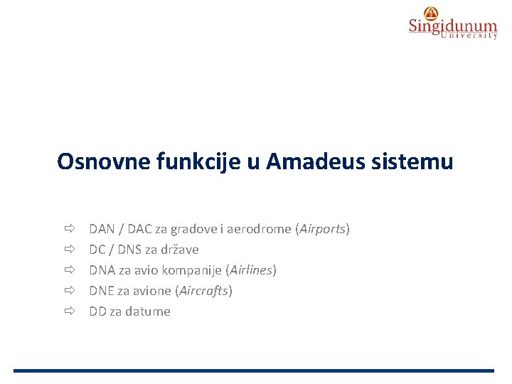 AUSTRIAN SERBIAN TOURISM PROGRAMMES Osnovne funkcije u Amadeus sistemu DAN / DAC za gradove