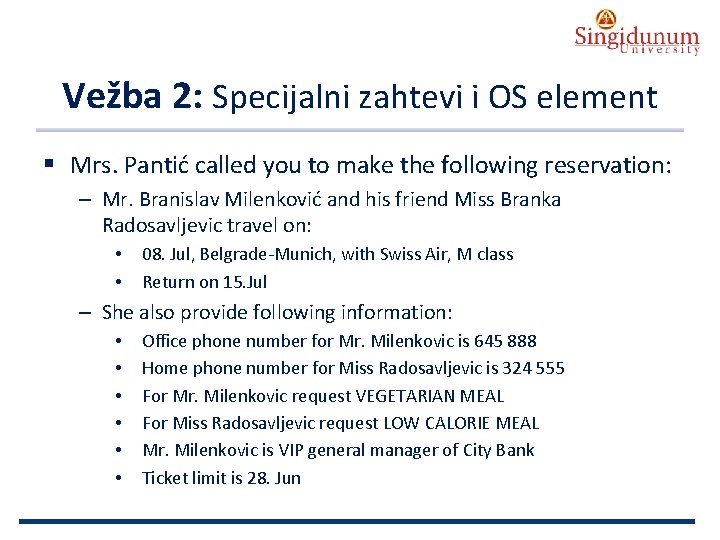 AUSTRIAN SERBIAN TOURISM PROGRAMMES Vežba 2: Specijalni zahtevi i OS element § Mrs. Pantić