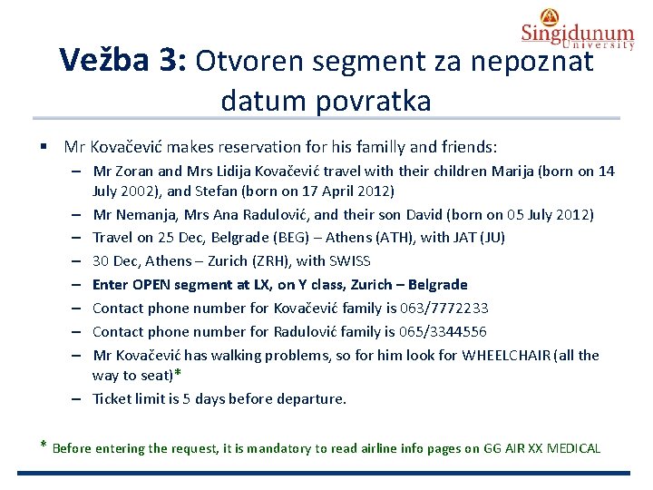 AUSTRIAN SERBIAN TOURISM PROGRAMMES Vežba 3: Otvoren segment za nepoznat datum povratka § Mr
