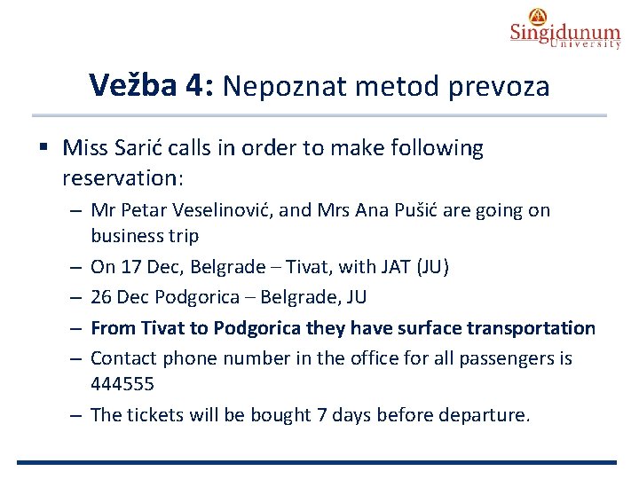 AUSTRIAN SERBIAN TOURISM PROGRAMMES Vežba 4: Nepoznat metod prevoza § Miss Sarić calls in