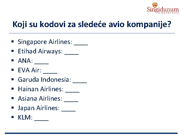AUSTRIAN SERBIAN TOURISM PROGRAMMES Koji su kodovi za sledeće avio kompanije? § § §