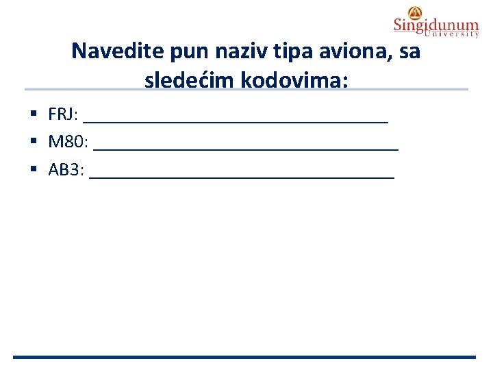 AUSTRIAN SERBIAN TOURISM PROGRAMMES Navedite pun naziv tipa aviona, sa sledećim kodovima: § FRJ: