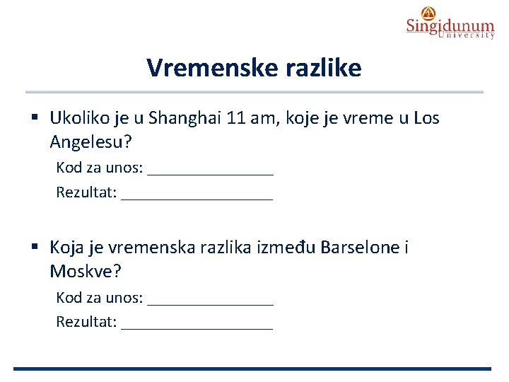 AUSTRIAN SERBIAN TOURISM PROGRAMMES Vremenske razlike § Ukoliko je u Shanghai 11 am, koje