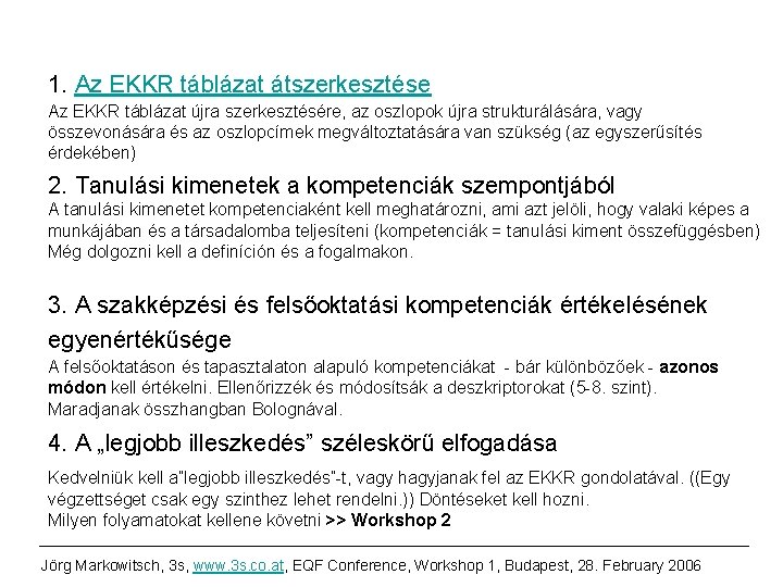 1. Az EKKR táblázat átszerkesztése Az EKKR táblázat újra szerkesztésére, az oszlopok újra strukturálására,